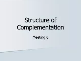 Structure of Complementation