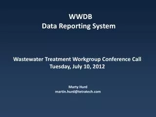 Wastewater Treatment Workgroup Conference Call Tuesday, July 10, 2012 Marty Hurd