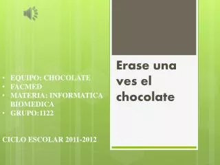 erase una ves el chocolate