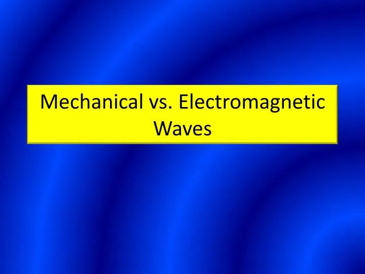 mechanical vs electromagnetic waves
