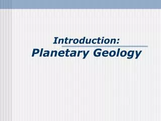 Introduction: Planetary Geology