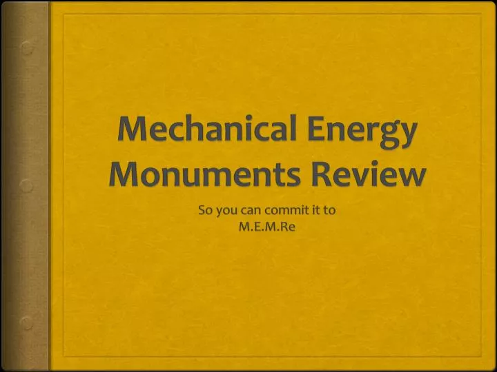mechanical energy monuments review