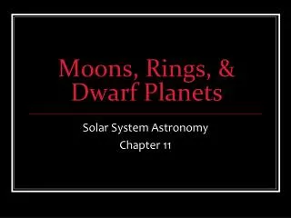 Moons, Rings, &amp; Dwarf Planets