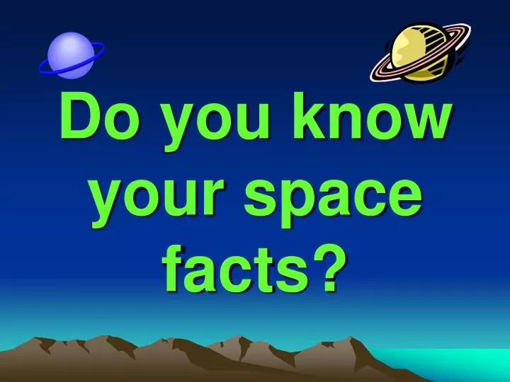 do you know your space facts
