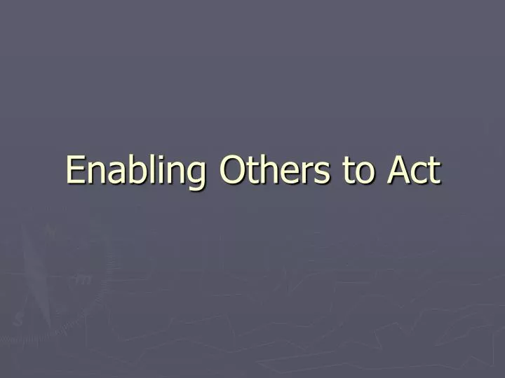 enabling others to act