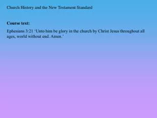 Church History and the New Testament Standard Course t ext: