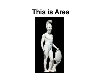 This is Ares