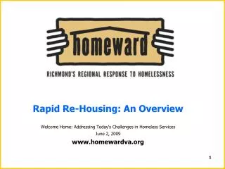 Rapid Re-Housing: An Overview Welcome Home: Addressing Today's Challenges in Homeless Services