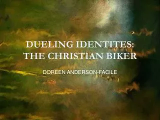 DUELING IDENTITES: THE CHRISTIAN BIKER