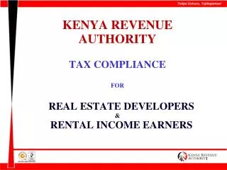KENYA REVENUE AUTHORITY TAX COMPLIANCE FOR 	REAL ESTATE DEVELOPERS &amp; 	RENTAL INCOME EARNERS