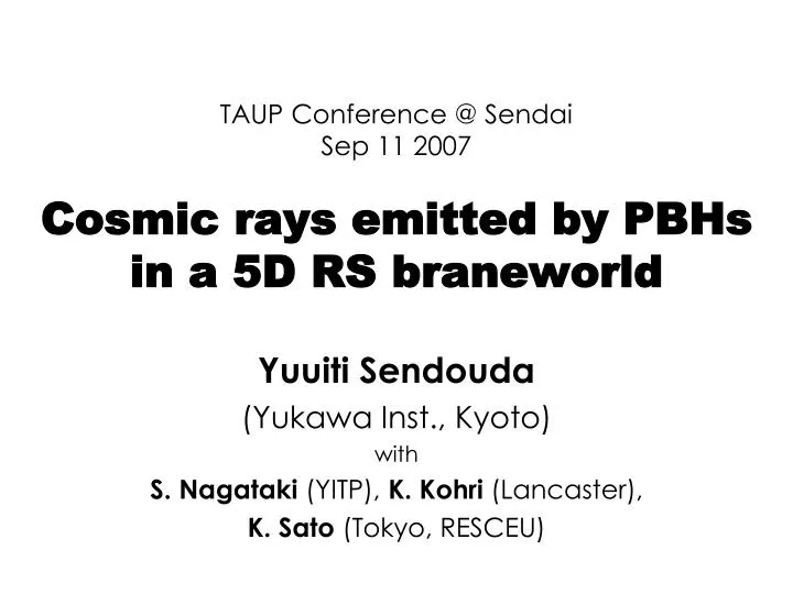 taup conference @ sendai sep 11 2007 cosmic rays emitted by pbhs in a 5d rs braneworld