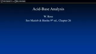 Acid-Base Analysis W. Rose See Marieb &amp; Hoehn 9 th ed., Chapter 26