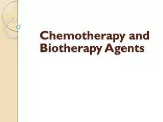 Chemotherapy and Biotherapy Agents