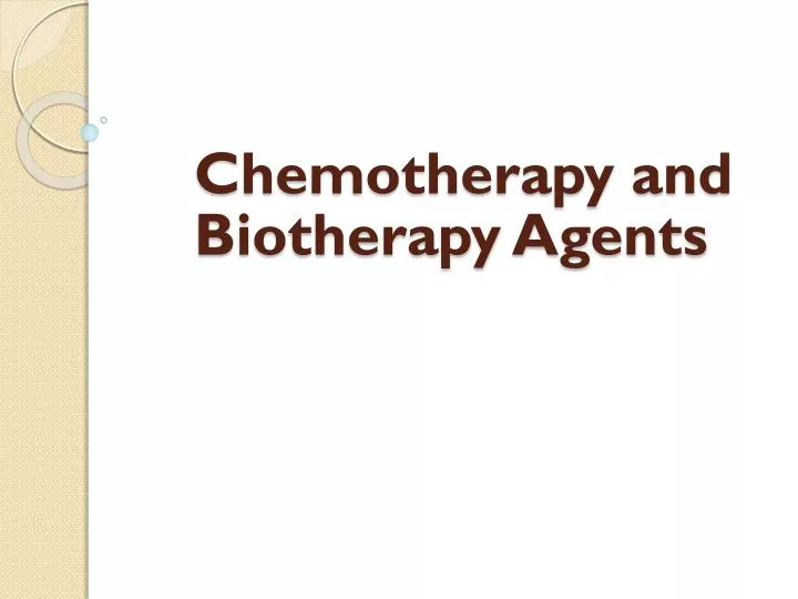 chemotherapy and biotherapy agents