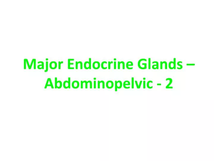 major endocrine glands abdominopelvic 2