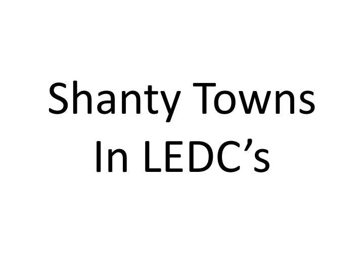 shanty towns in ledc s
