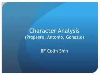Character Analysis (Propsero, Antonio, Gonazlo)