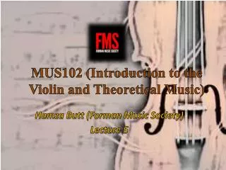 MUS102 (Introduction to the Violin and Theoretical M usic)