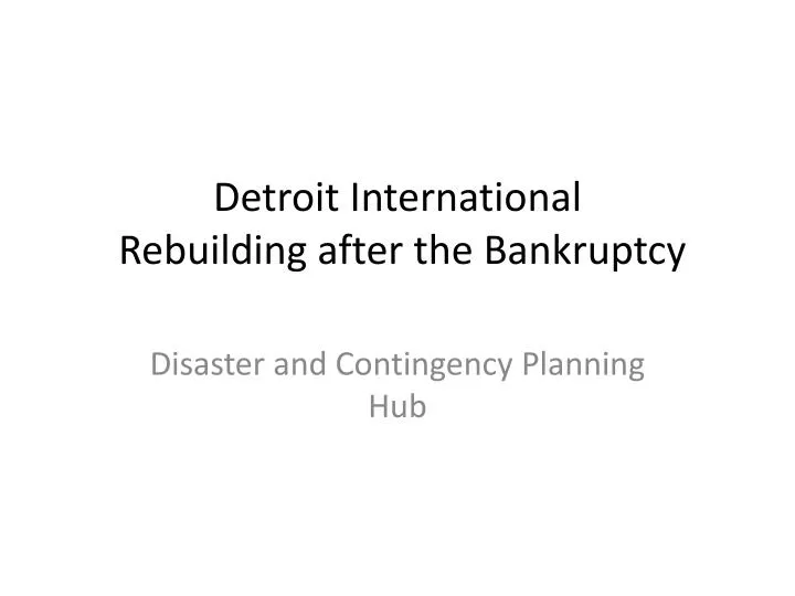 detroit international rebuilding after the bankruptcy