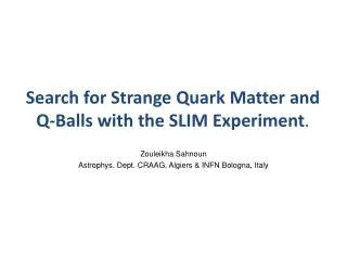 Search for Strange Quark Matter and Q-Balls with the SLIM Experiment .
