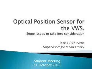 Optical Position Sensor for the VWS. Some issues to take into consideration