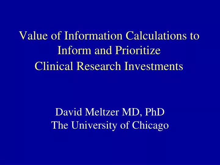 value of information calculations to inform and prioritize clinical research investments