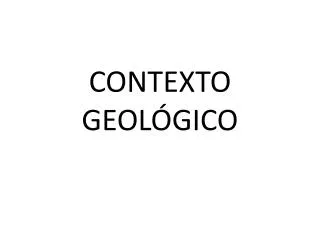 contexto geol gico