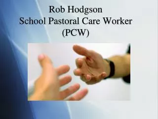 Rob Hodgson School Pastoral Care Worker (PCW)