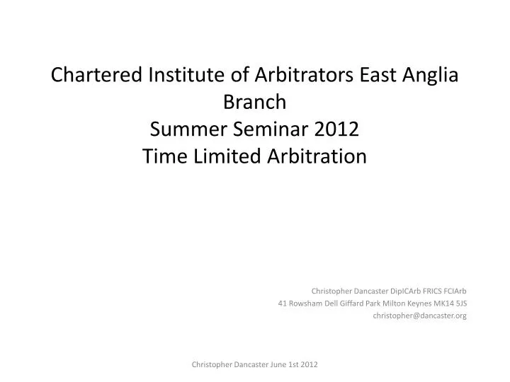 chartered institute of arbitrators east anglia branch summer seminar 2012 time limited arbitration