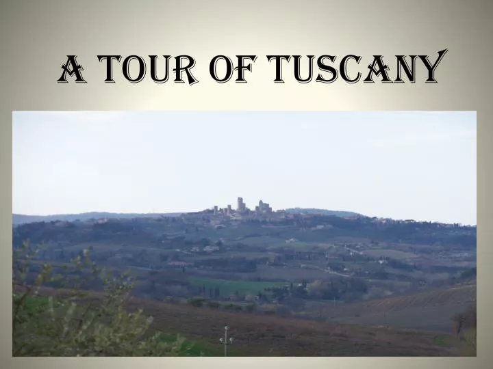 a tour of tuscany