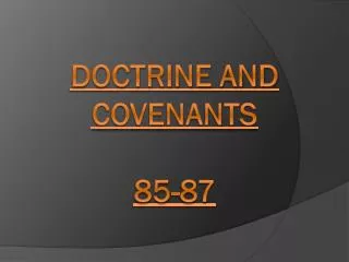Doctrine and Covenants 85-87