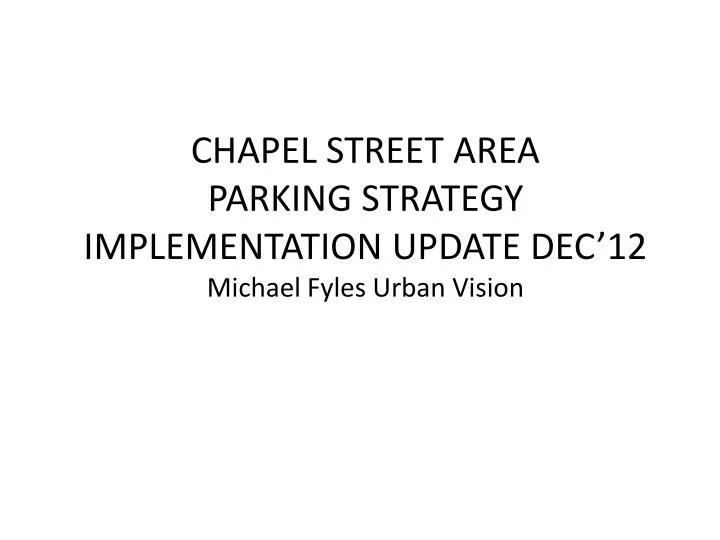 chapel street area parking strategy implementation update dec 12 michael fyles urban vision