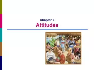Chapter 7 Attitudes