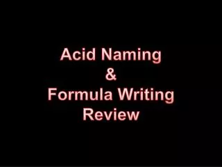Acid Naming &amp; Formula Writing Review