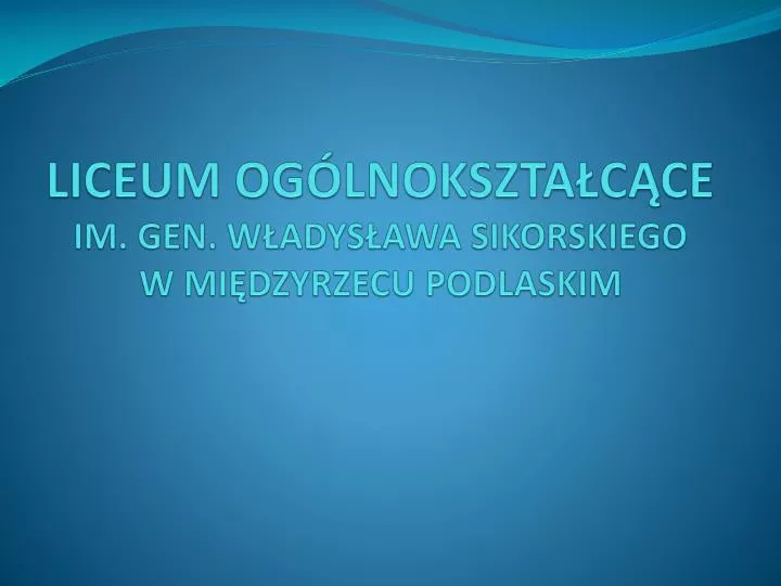 liceum og lnokszta c ce im gen w adys awa sikorskiego w mi dzyrzecu podlaskim