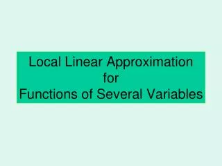 Local Linear Approximation for Functions of Several Variables