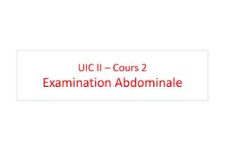 uic ii cours 2 examination abdominale
