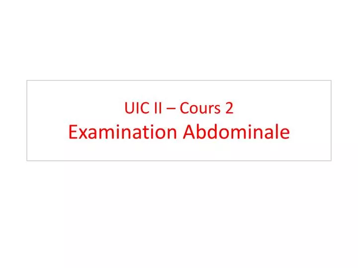 uic ii cours 2 examination abdominale