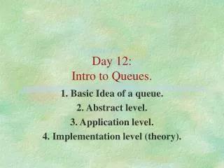 Day 12: Intro to Queues.