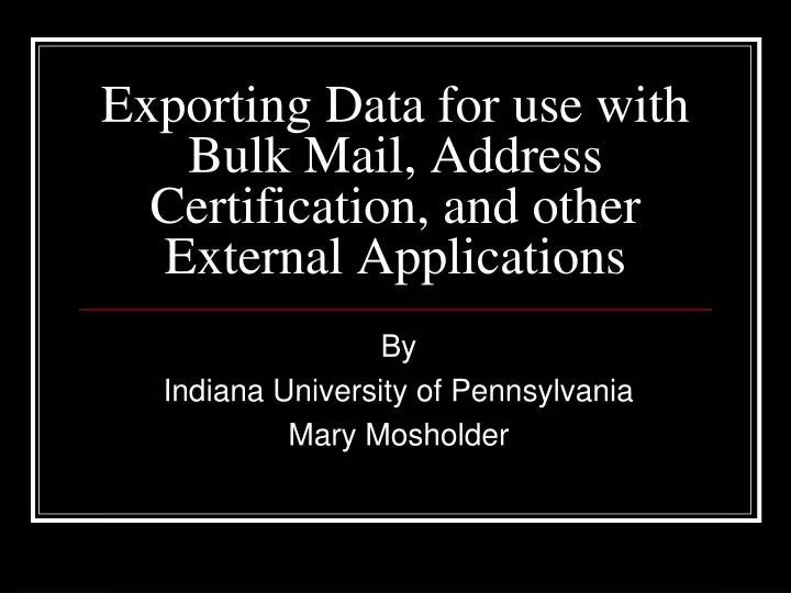 exporting data for use with bulk mail address certification and other external applications