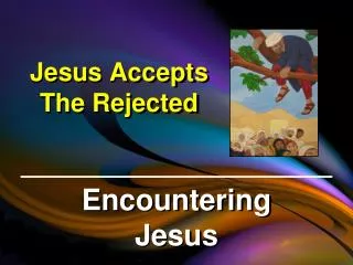 Jesus Accepts The Rejected