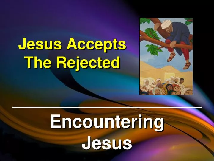 jesus accepts the rejected