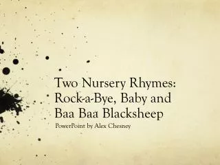 Two Nursery Rhymes: Rock-a-Bye, Baby and Baa Baa Blacksheep