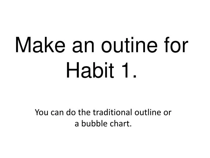 make an outine for habit 1