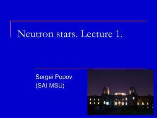 Neutron stars. Lecture 1.