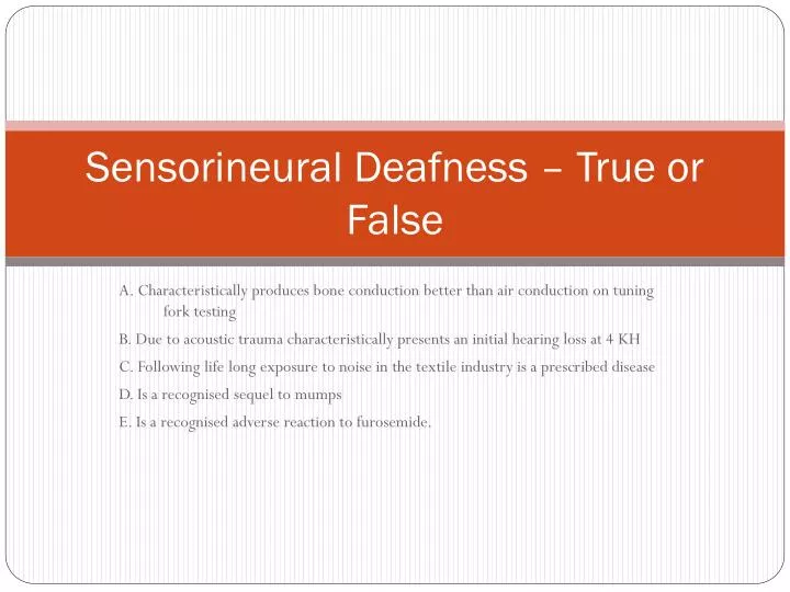 sensorineural deafness true or false