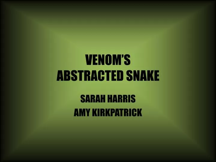 PPT - VENOM’S ABSTRACTED SNAKE PowerPoint Presentation, Free Download ...