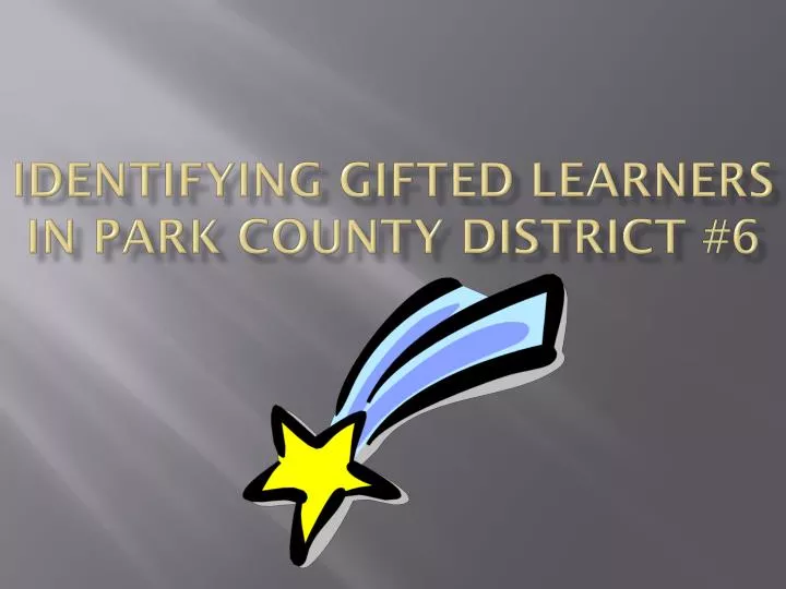 identifying gifted learners in park county district 6
