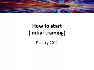 How to start (initial training)