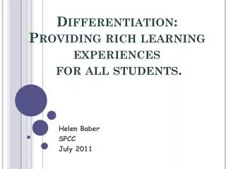 Differentiation : Providing rich learning experiences for all students.